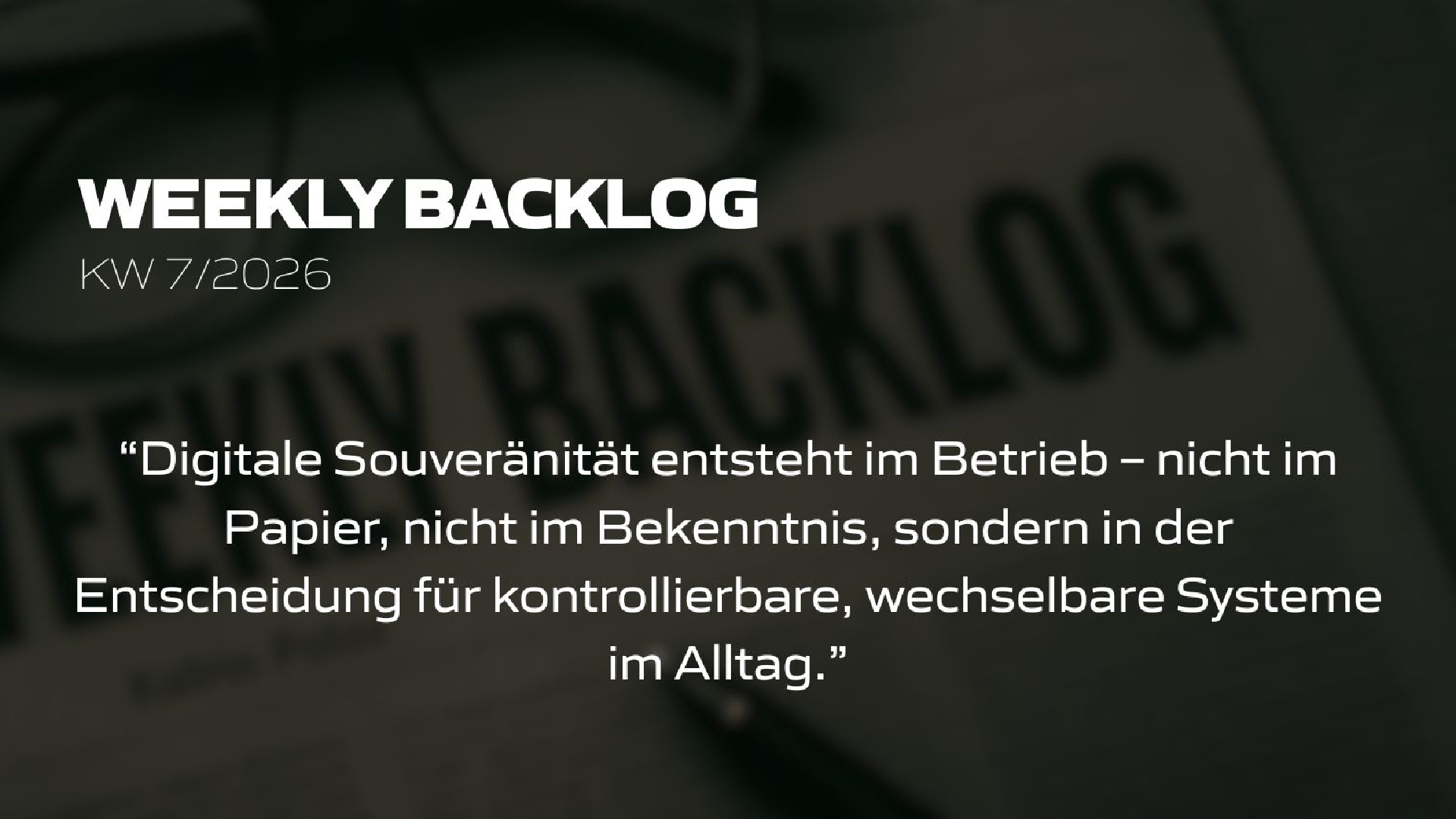 Weekly Backlog KW 7/2026