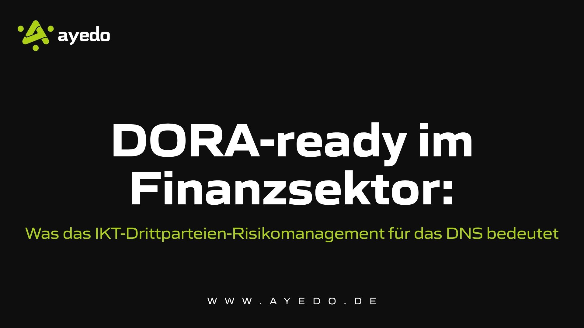 DORA-ready im Finanzsektor: Was das IKT-Drittparteien-Risikomanagement für das DNS bedeutet