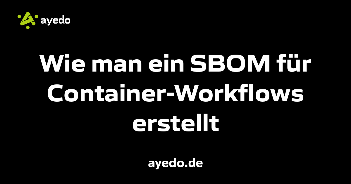 Wie man ein SBOM für Container-Workflows erstellt