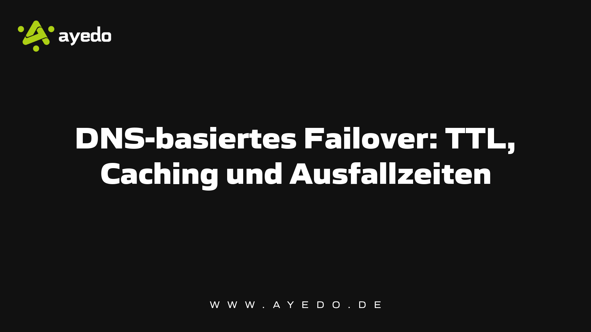 DNS-basiertes Failover: TTL, Caching und Ausfallzeiten