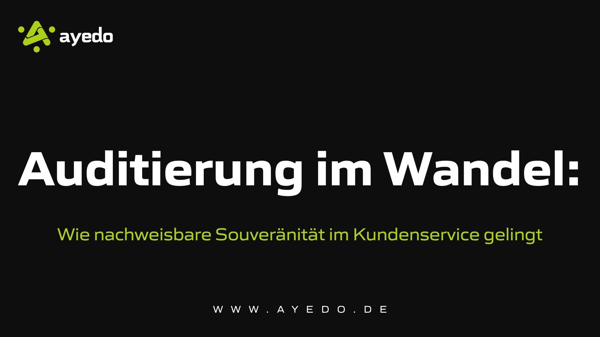 Auditierung im Wandel: Wie nachweisbare Souveränität im Kundenservice gelingt