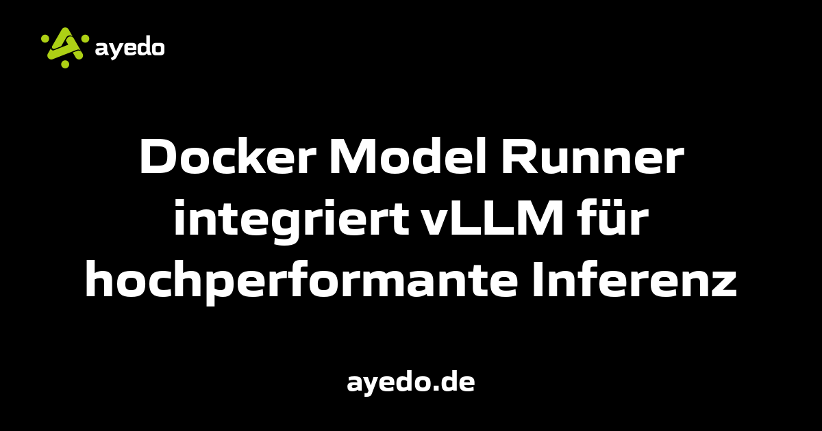 Docker Model Runner integriert vLLM für hochperformante Inferenz