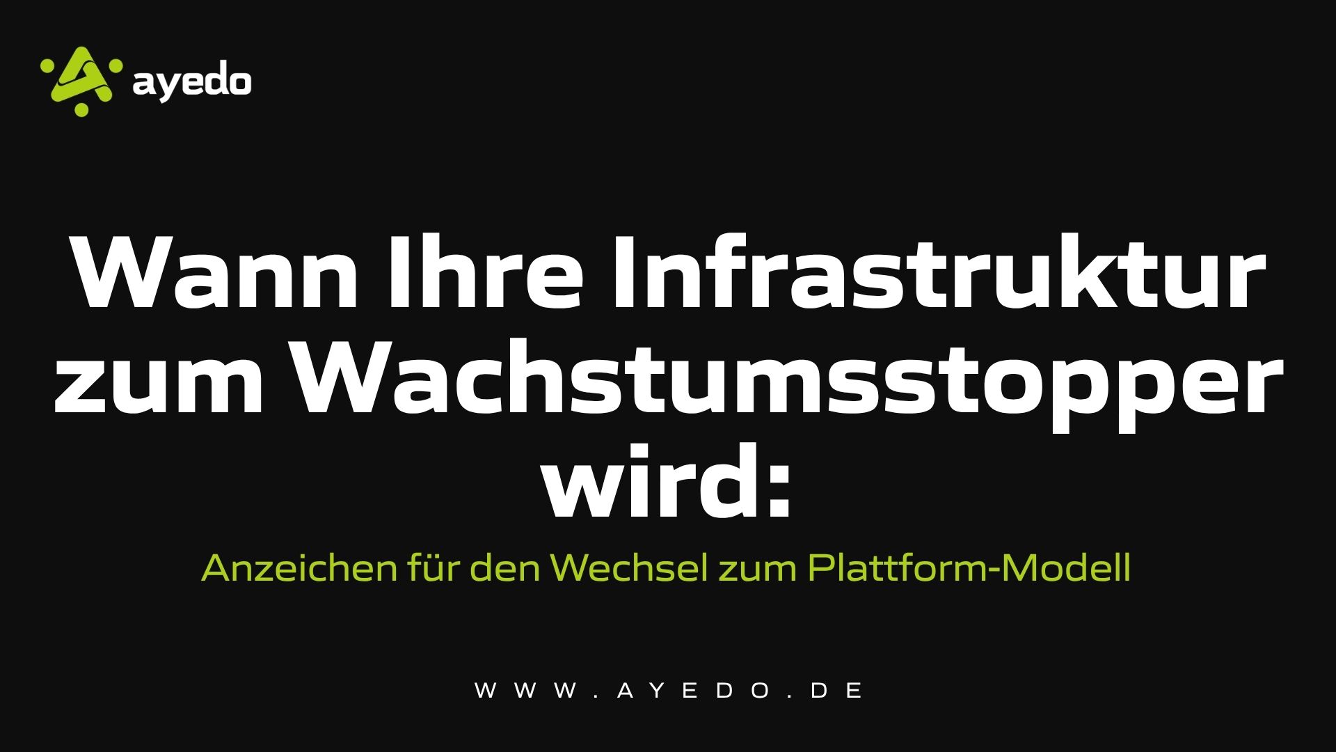 Wann Ihre Infrastruktur zum Wachstumsstopper wird: Anzeichen für den Wechsel zum Plattform-Modell