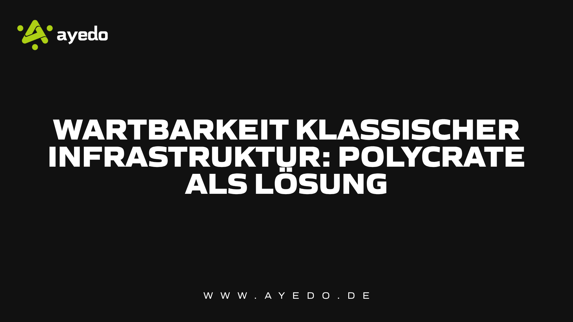 Wartbarkeit klassischer Infrastruktur: Polycrate als Lösung