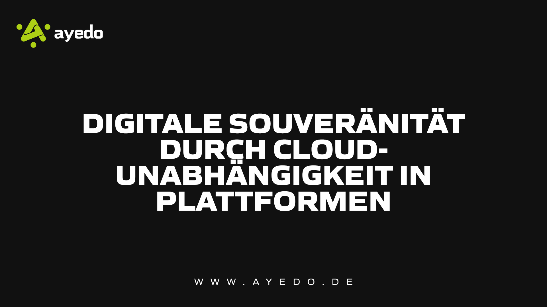 Digitale Souveränität durch Cloud-Unabhängigkeit in Plattformen