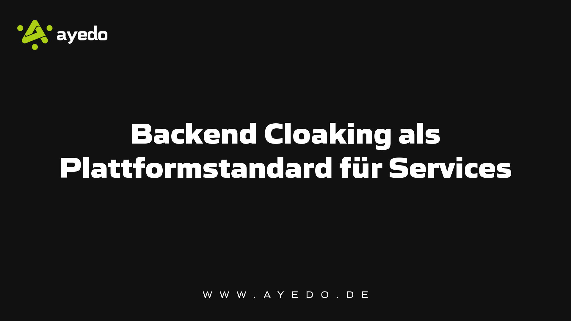Backend Cloaking als Plattformstandard für Services
