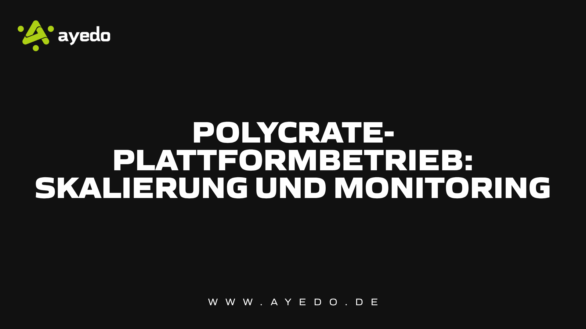 Polycrate-Plattformbetrieb: Skalierung und Monitoring