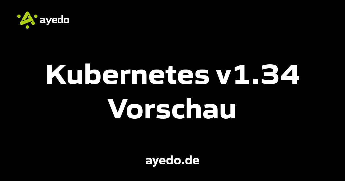 Kubernetes v1.34 Vorschau