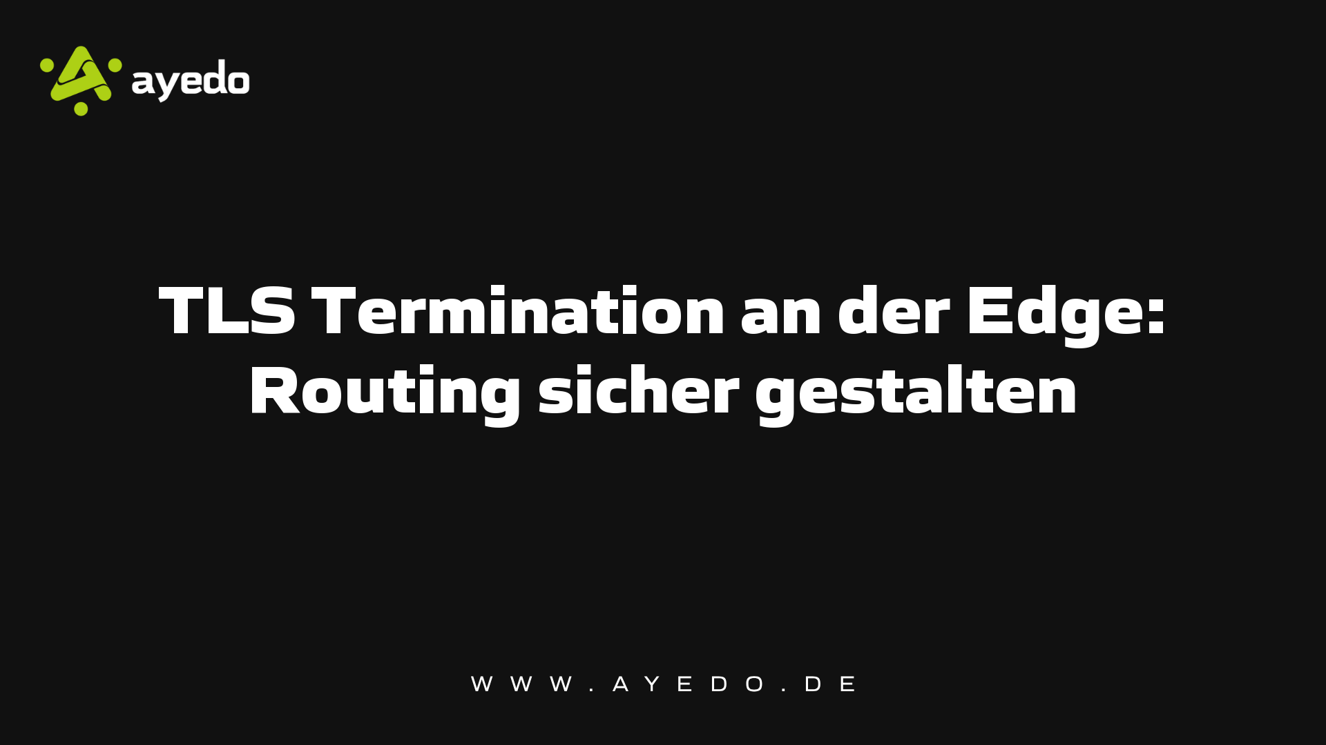 TLS Termination an der Edge: Routing sicher gestalten