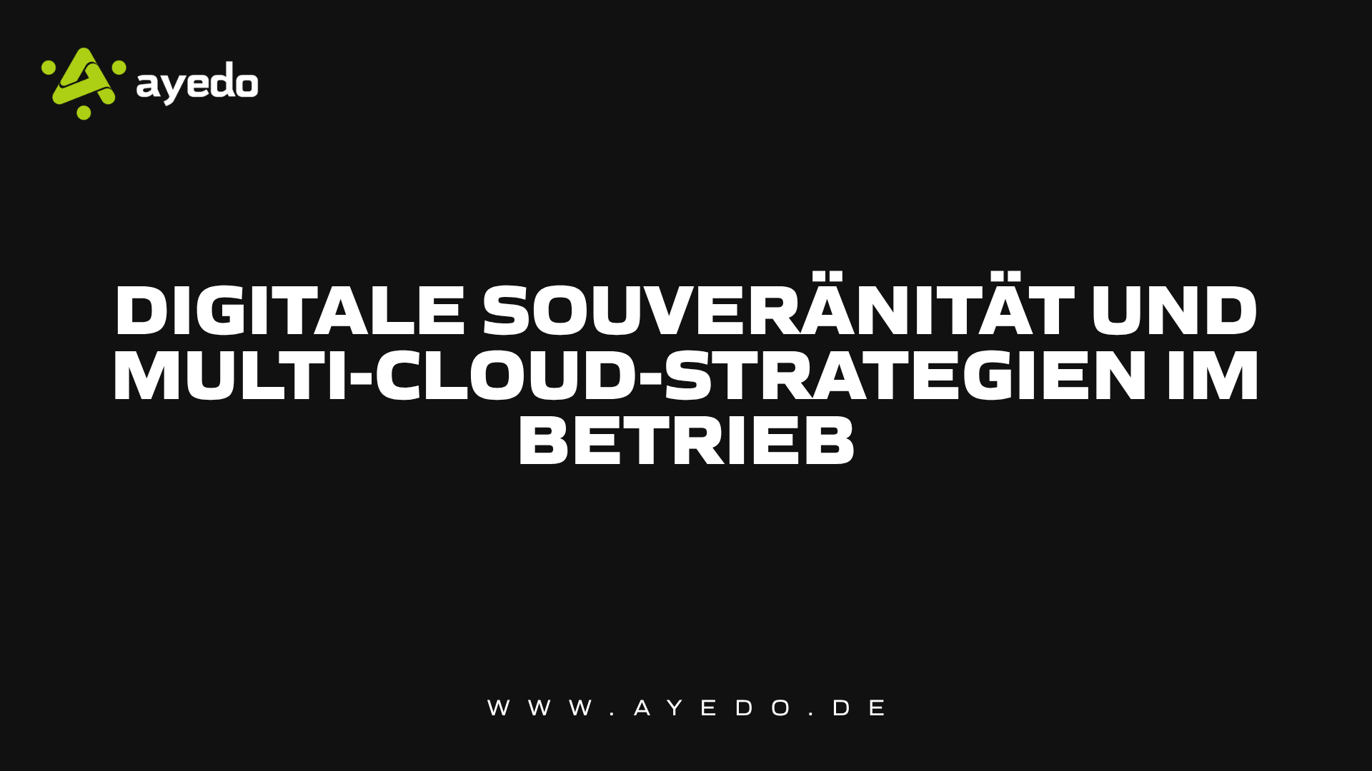 Digitale Souveränität und Multi-Cloud-Strategien im Betrieb