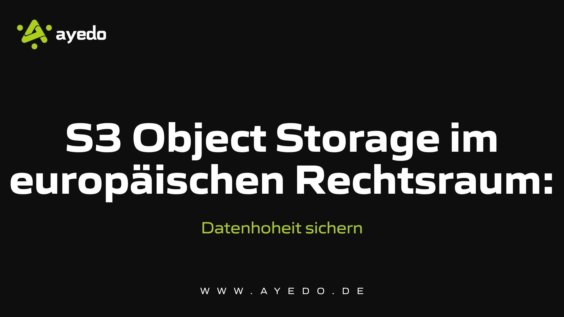 S3 Object Storage im europäischen Rechtsraum: Datenhoheit sichern