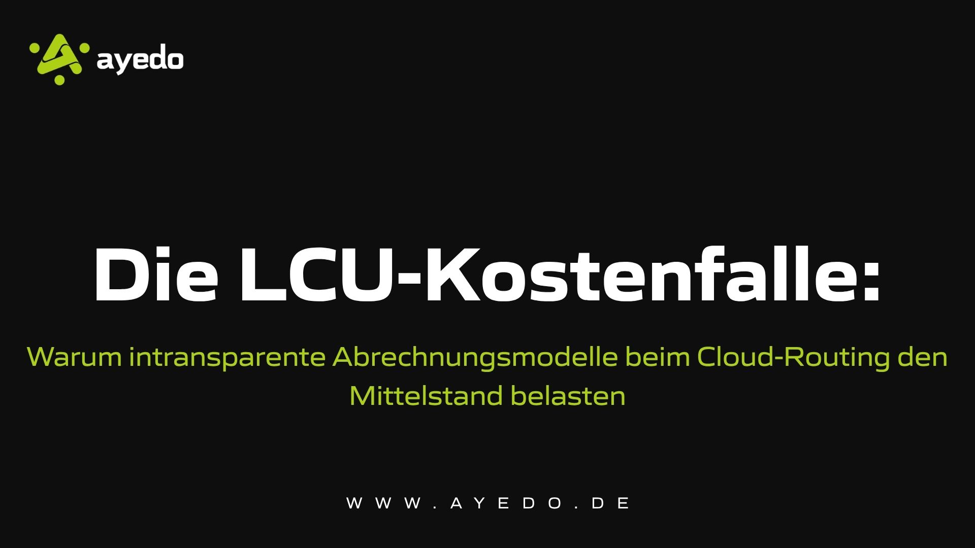 Die LCU-Kostenfalle:Wie intransparente Abrechnungsmodelle beim Cloud-Routing den Mittelstand belast