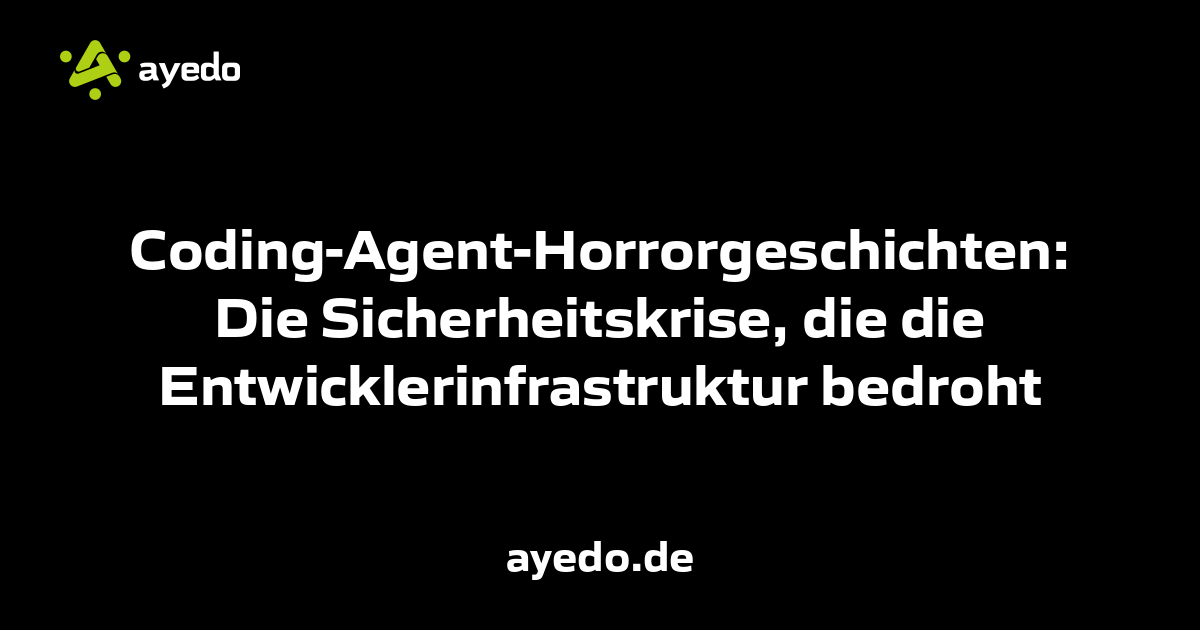 Coding-Agent-Horrorgeschichten: Die Sicherheitskrise, die die Entwicklerinfrastruktur bedroht