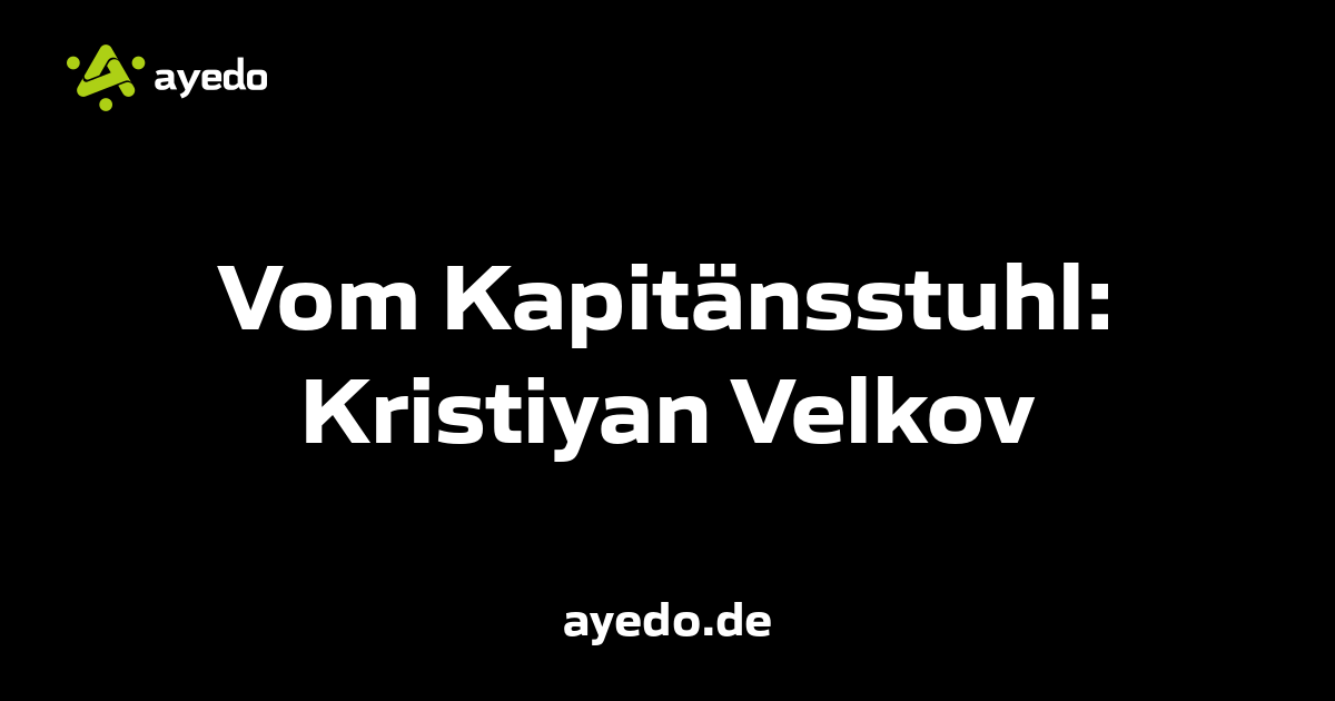 Vom Kapitänsstuhl: Kristiyan Velkov