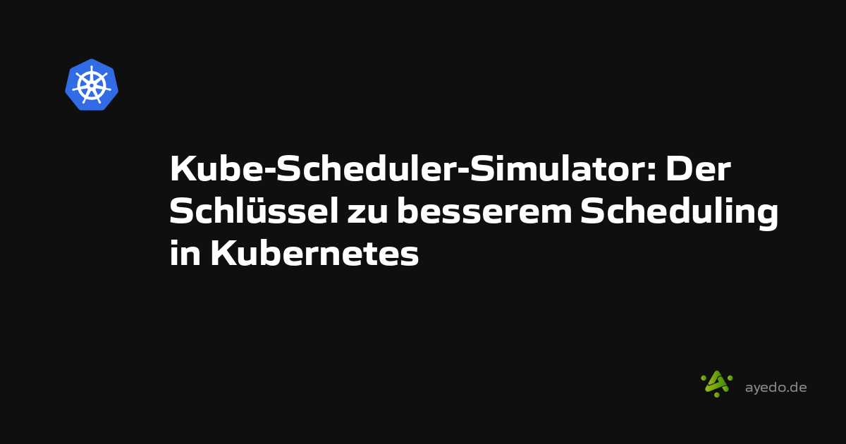 Kube-Scheduler-Simulator: The Key to Better Scheduling in Kubernetes