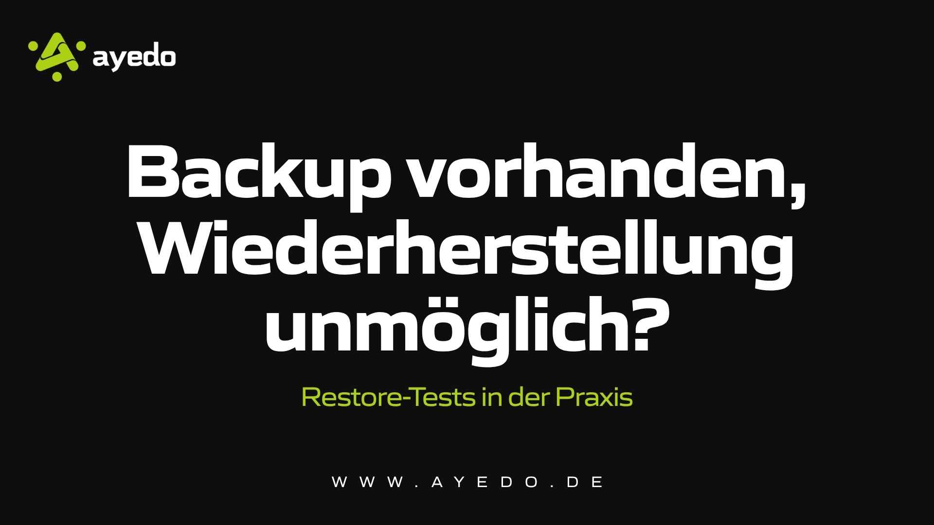 Backup vorhanden, Wiederherstellung unmöglich? Restore-Tests in der Praxis