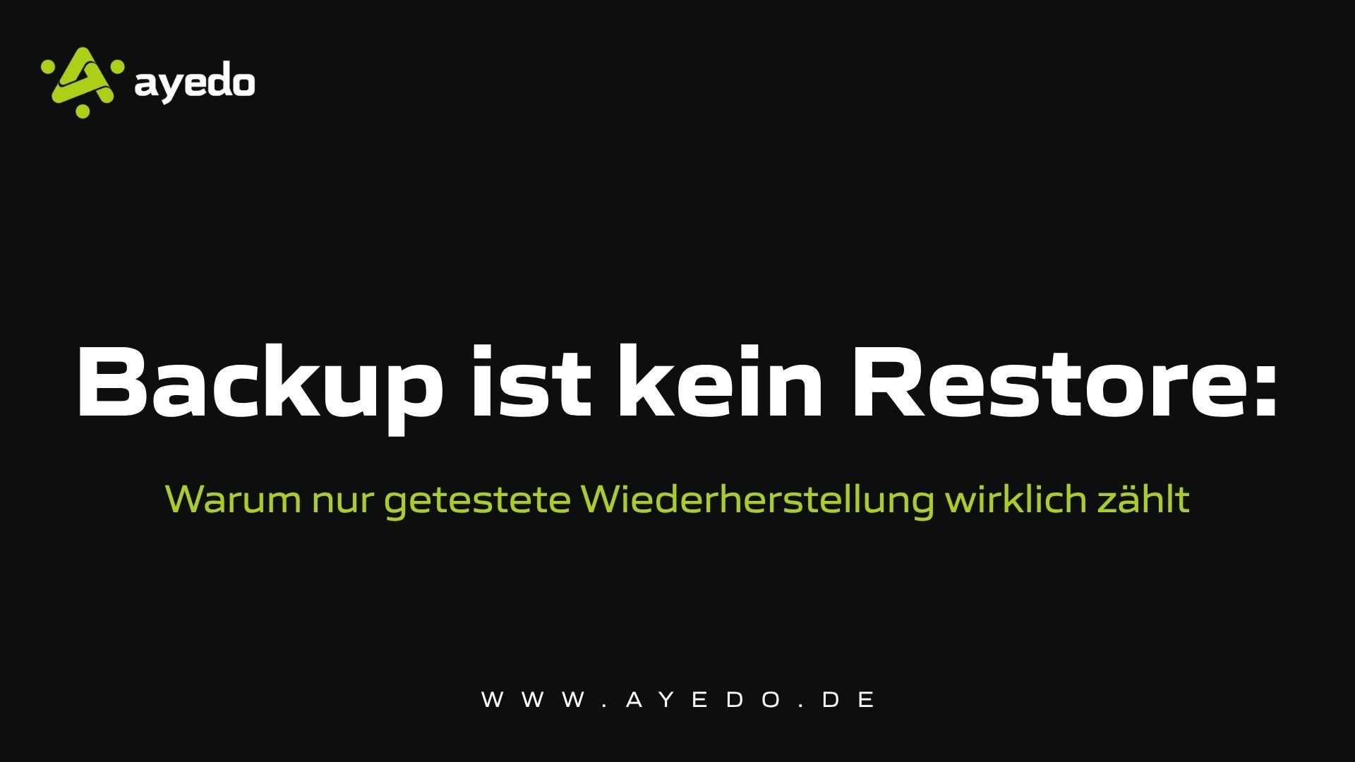 Backup ist kein Restore: Warum nur getestete Wiederherstellung wirklich zählt