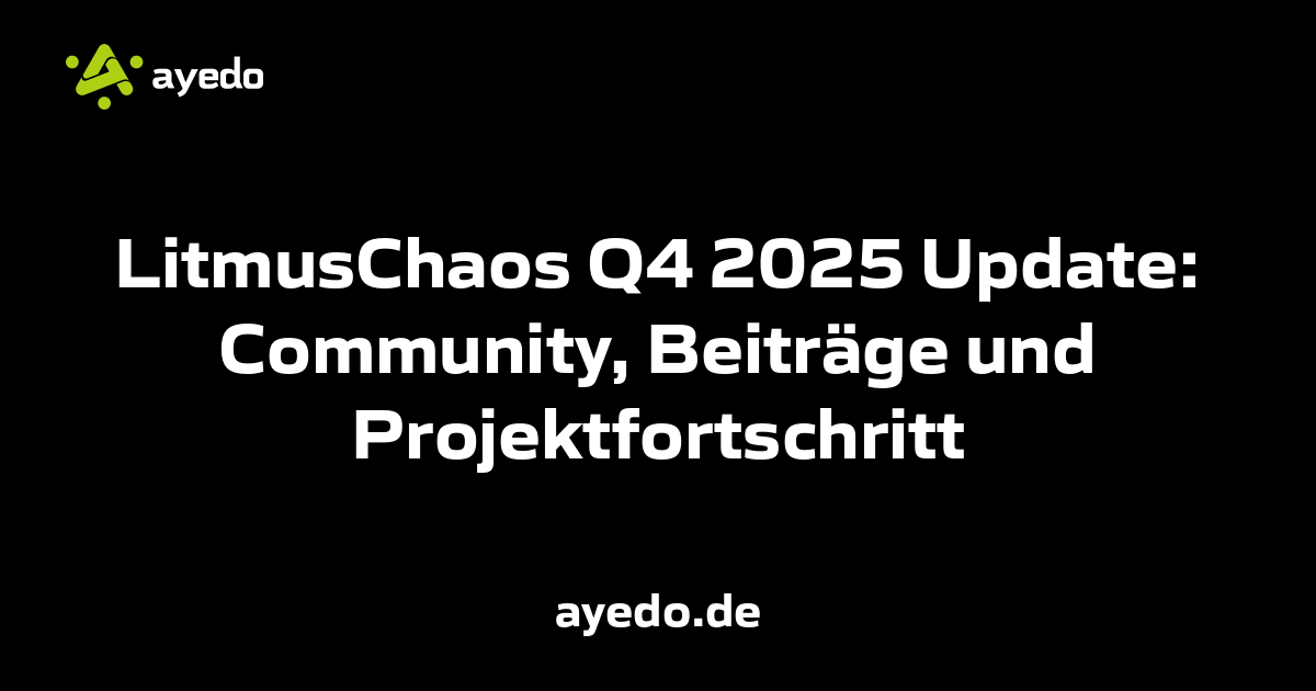 LitmusChaos Q4 2025 Update: Community, Beiträge und Projektfortschritt