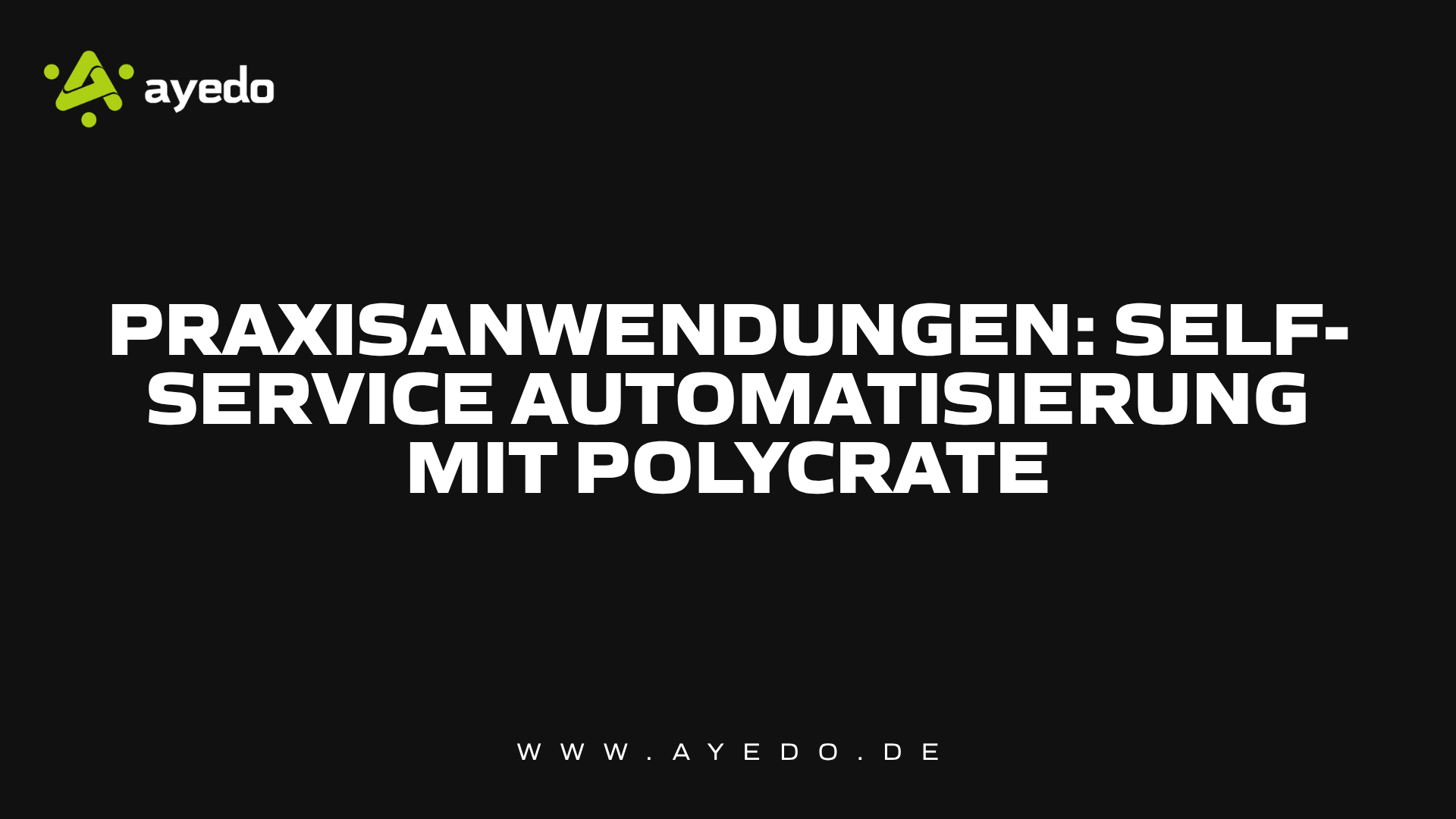 Praxisanwendungen: Self-Service Automatisierung mit Polycrate