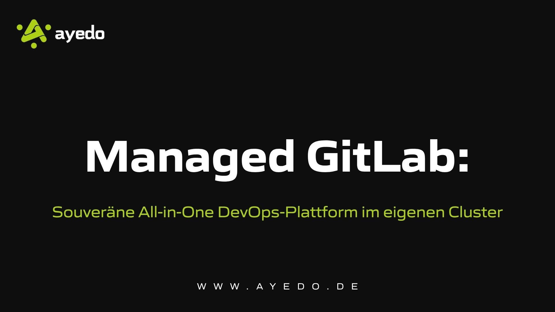 Managed GitLab: Souveräne All-in-One DevOps-Plattform im eigenen Cluster