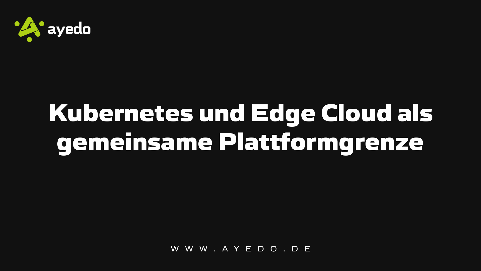 Kubernetes und Edge Cloud als gemeinsame Plattformgrenze