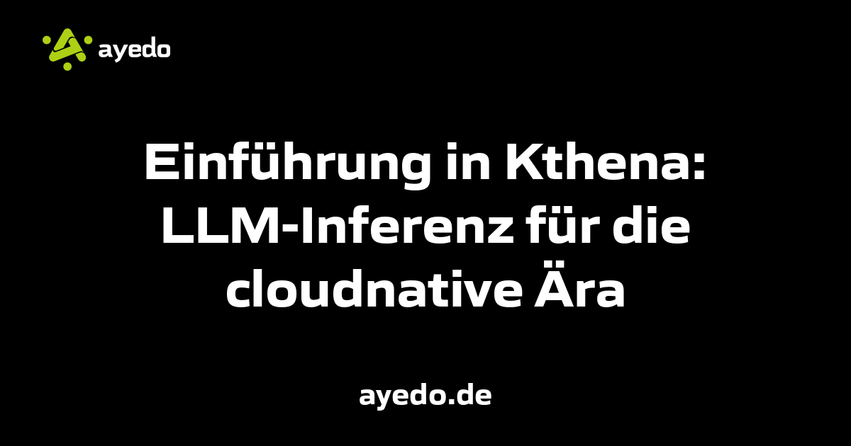Einführung in Kthena: LLM-Inferenz für die cloudnative Ära