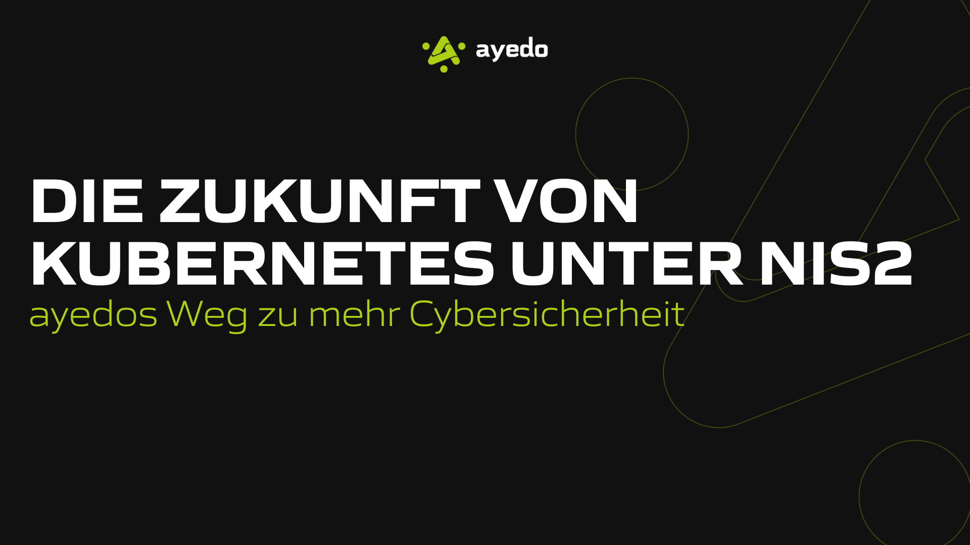 The Future of Kubernetes under NIS2: Ayedo's Path to Enhanced Cybersecurity