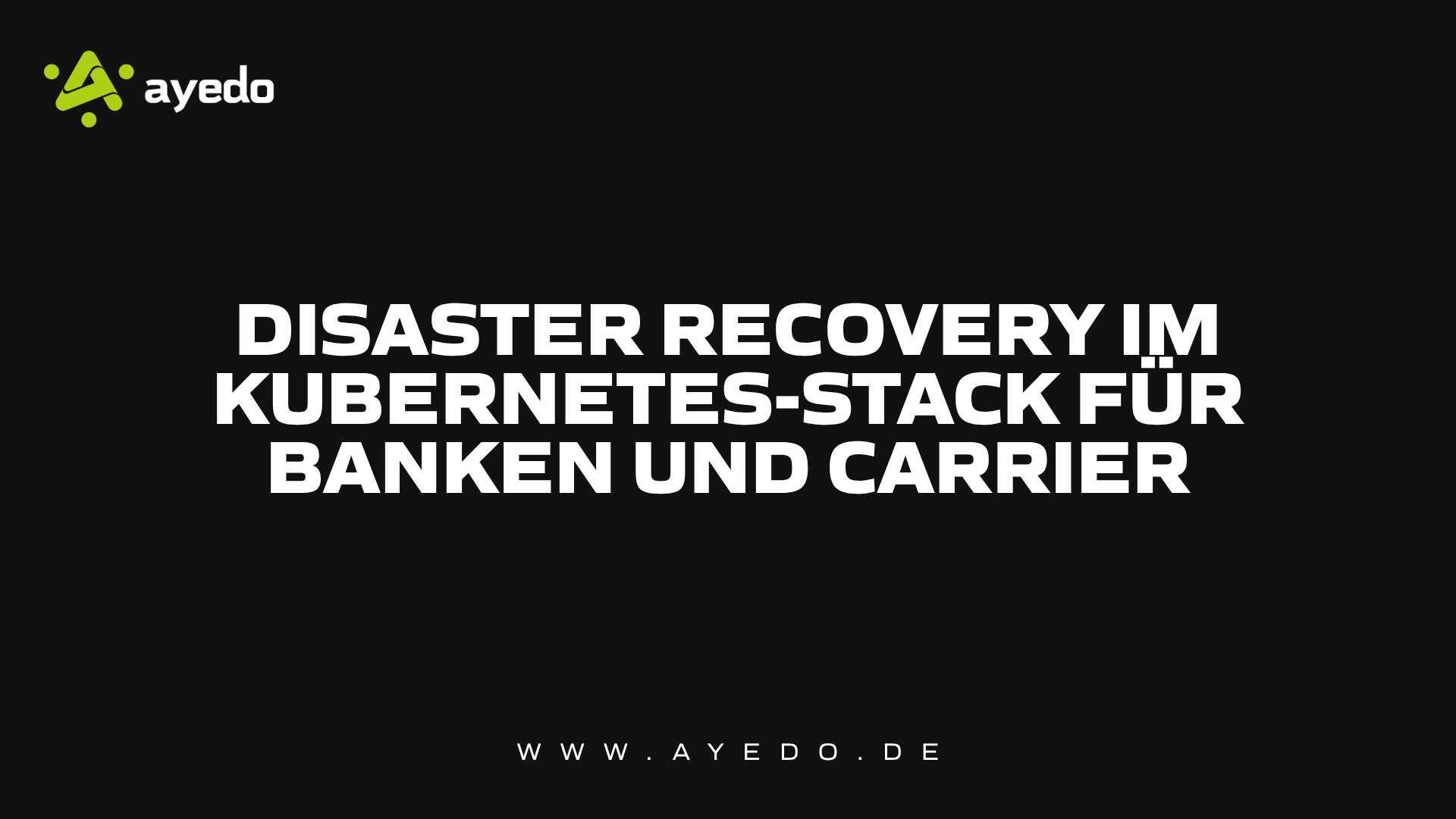 Disaster Recovery im Kubernetes-Stack für Banken und Carrier