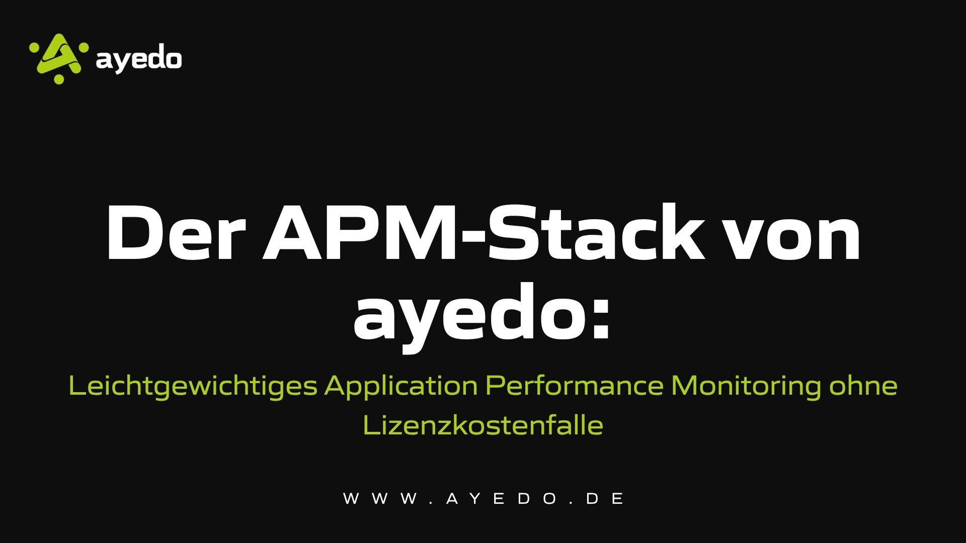 Der APM-Stack von ayedo: Application Performance Monitoring ohne Lizenzkostenfalle