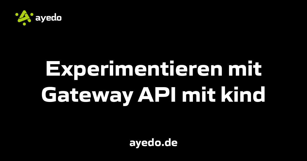 Experimentieren mit Gateway API mit kind