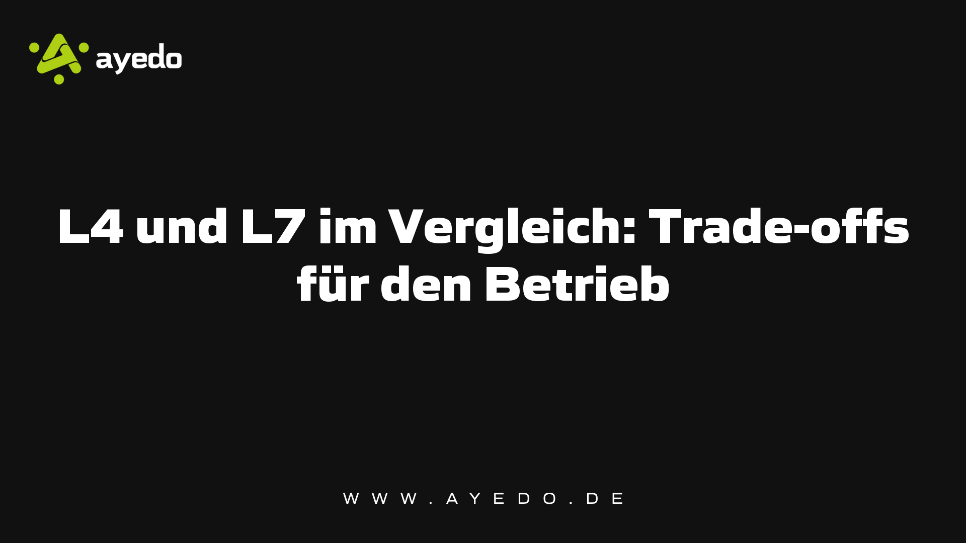 L4 und L7 im Vergleich: Trade-offs für den Betrieb