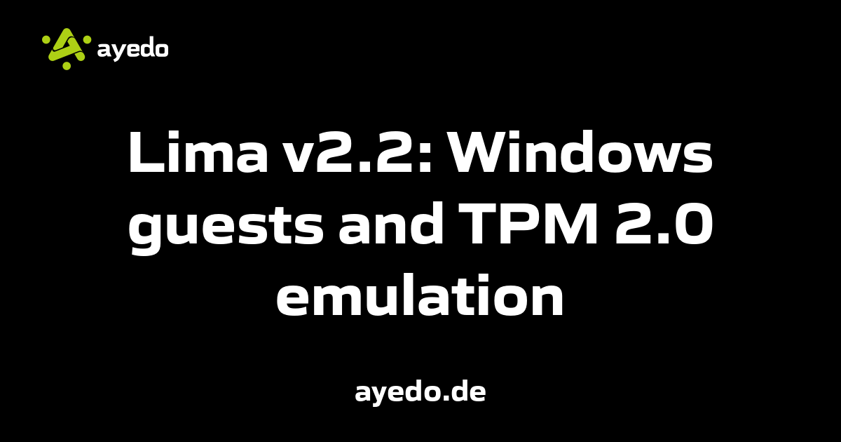 Lima v2.2: Windows guests and TPM 2.0 emulation