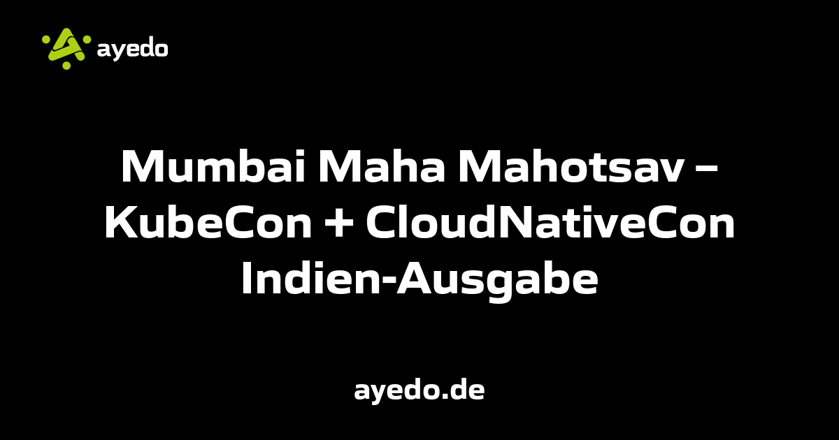 Mumbai Maha Mahotsav – KubeCon + CloudNativeCon Indien-Ausgabe