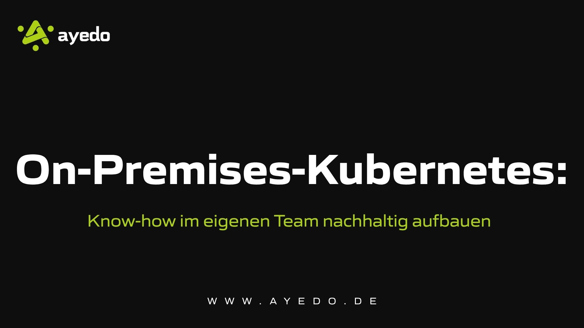 On-Premises-Kubernetes: Know-how im eigenen Team nachhaltig aufbauen