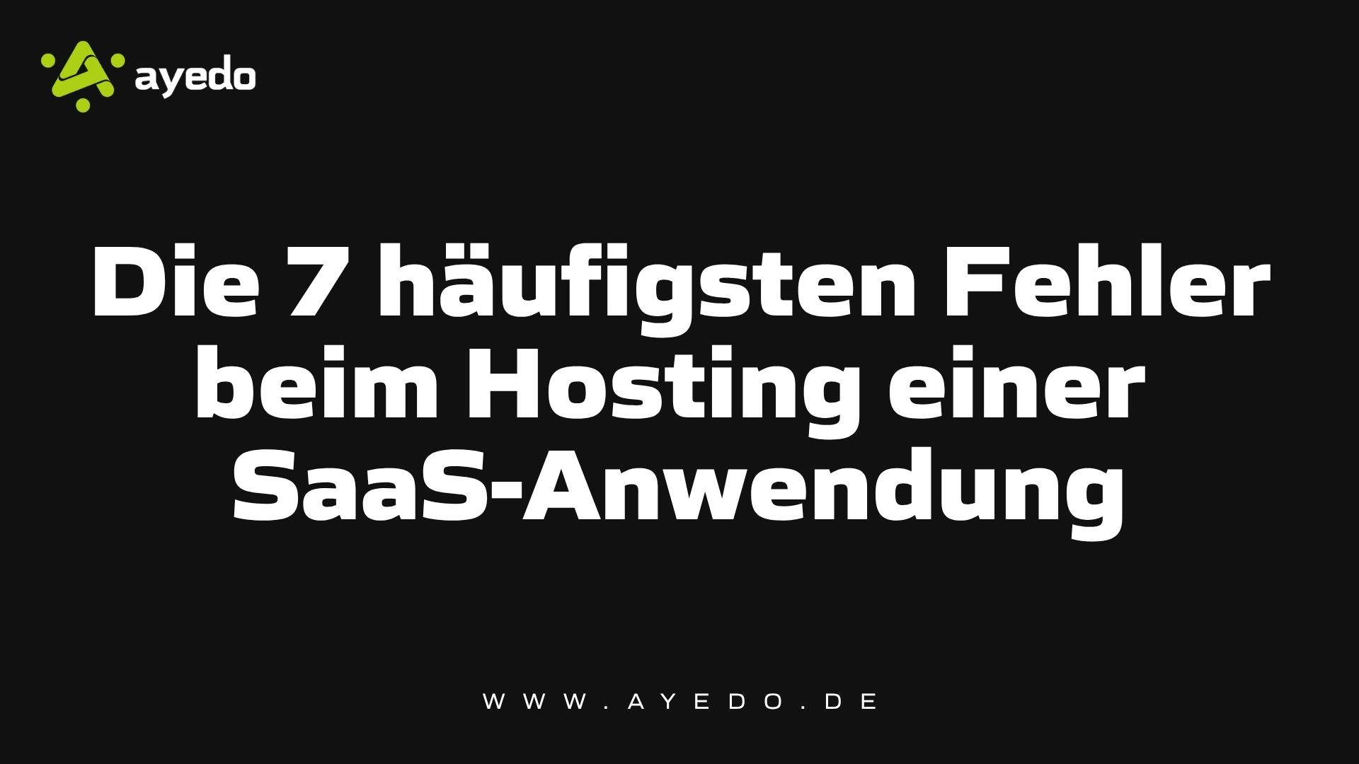 Die 7 häufigsten Fehler beim Hosting einer SaaS-Anwendung