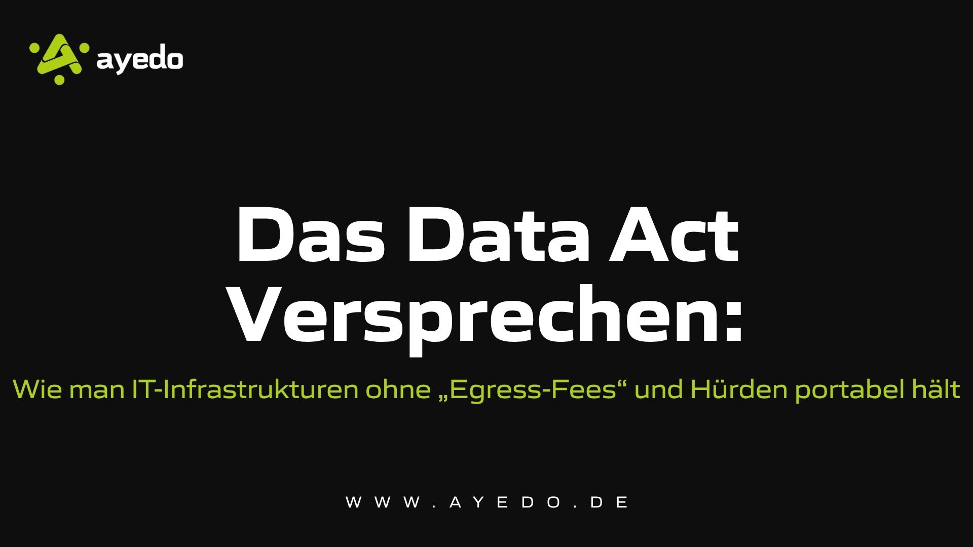 Das Data Act Versprechen: Wie man IT-Infrastrukturen ohne „Egress-Fees“ und Hürden portabel hält