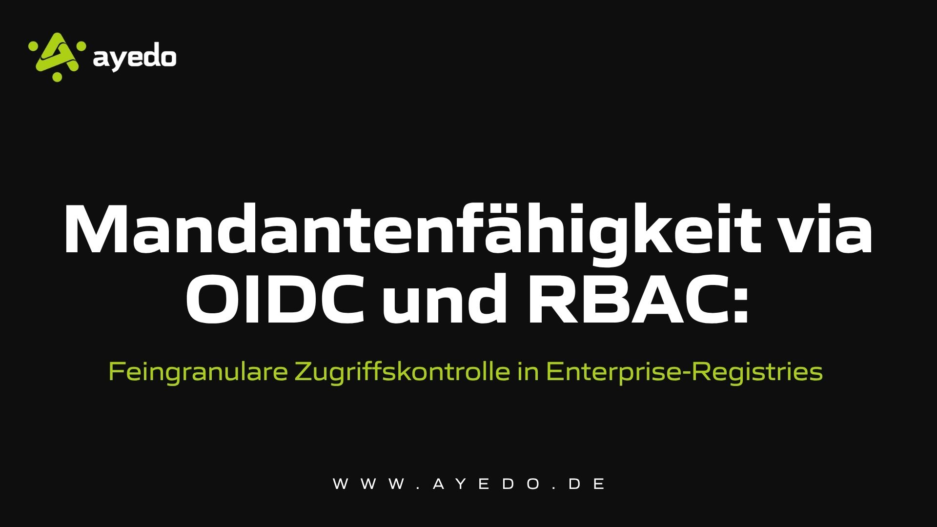 Mandantenfähigkeit via OIDC und RBAC: Feingranulare Zugriffskontrolle in Enterprise-Registries