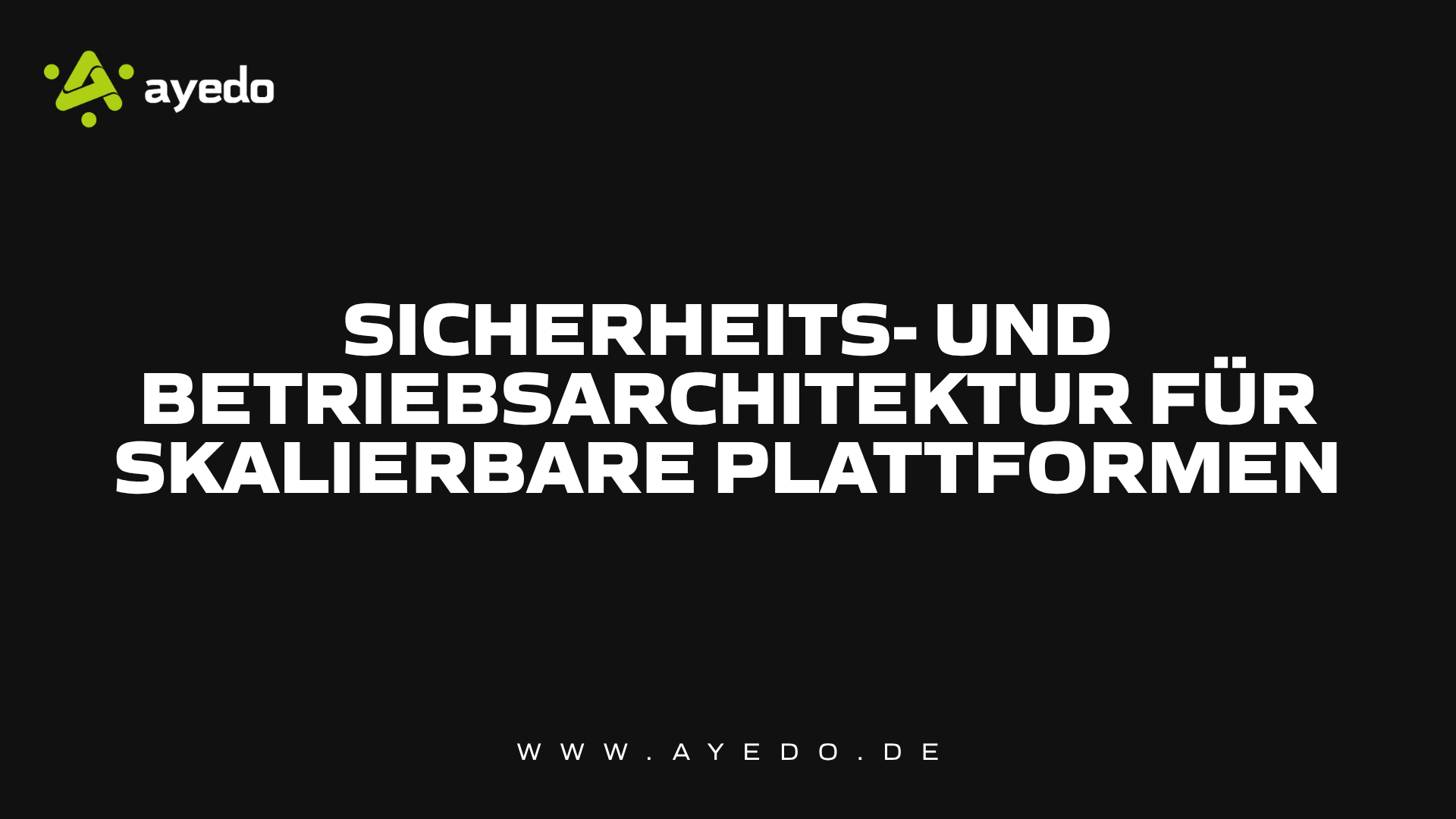 Sicherheits- und Betriebsarchitektur für skalierbare Plattformen