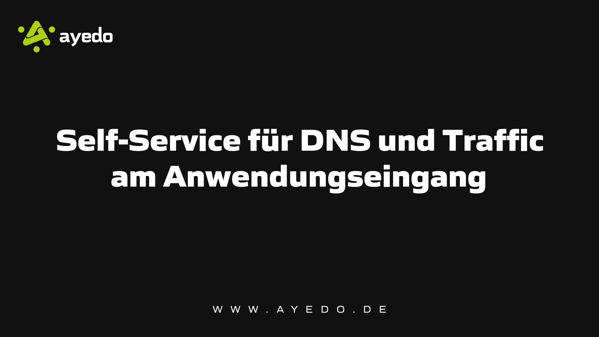 Self-Service für DNS und Traffic am Anwendungseingang