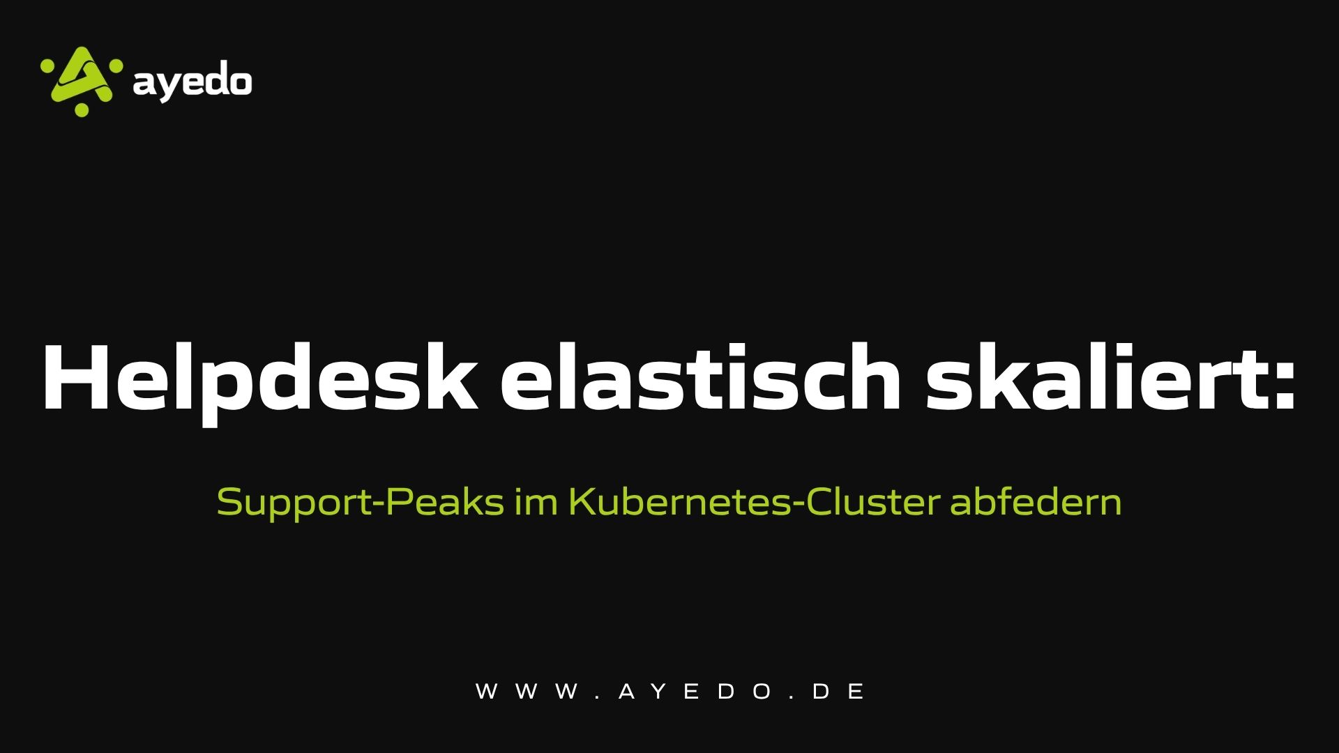 Helpdesk elastisch skaliert: Support-Peaks im Kubernetes-Cluster abfedern