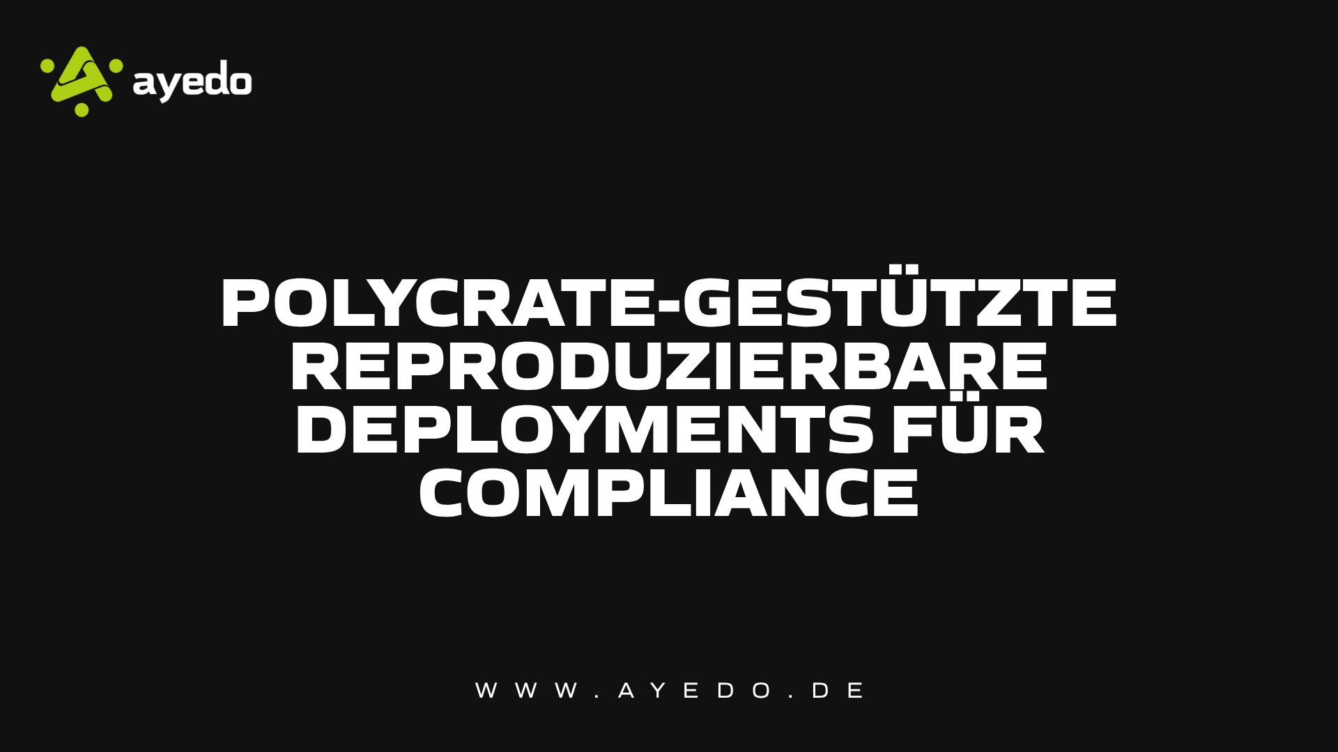 Polycrate-gestützte reproduzierbare Deployments für Compliance