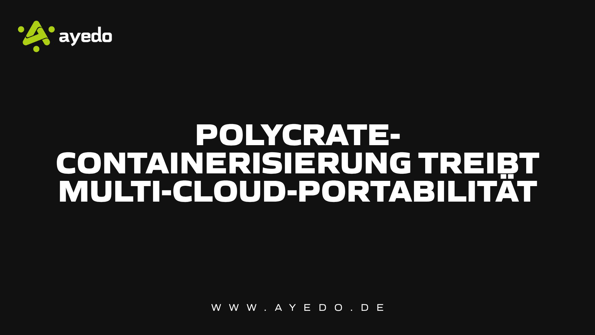 Polycrate-Containerisierung treibt Multi-Cloud-Portabilität
