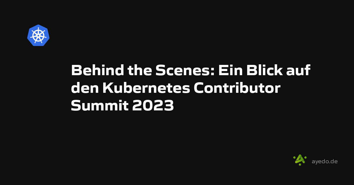 Behind the Scenes: Ein Blick auf den Kubernetes Contributor Summit 2023