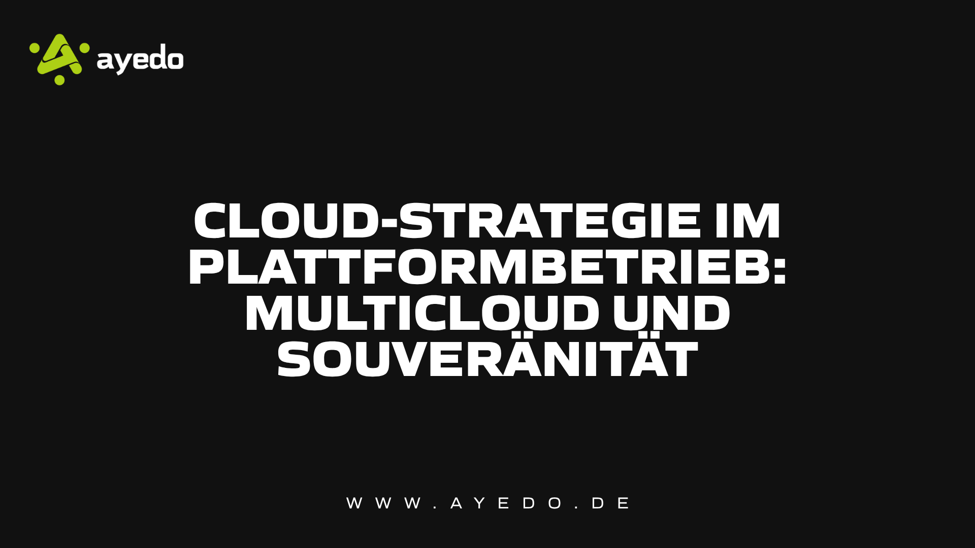 Cloud-Strategie im Plattformbetrieb: MultiCloud und Souveränität