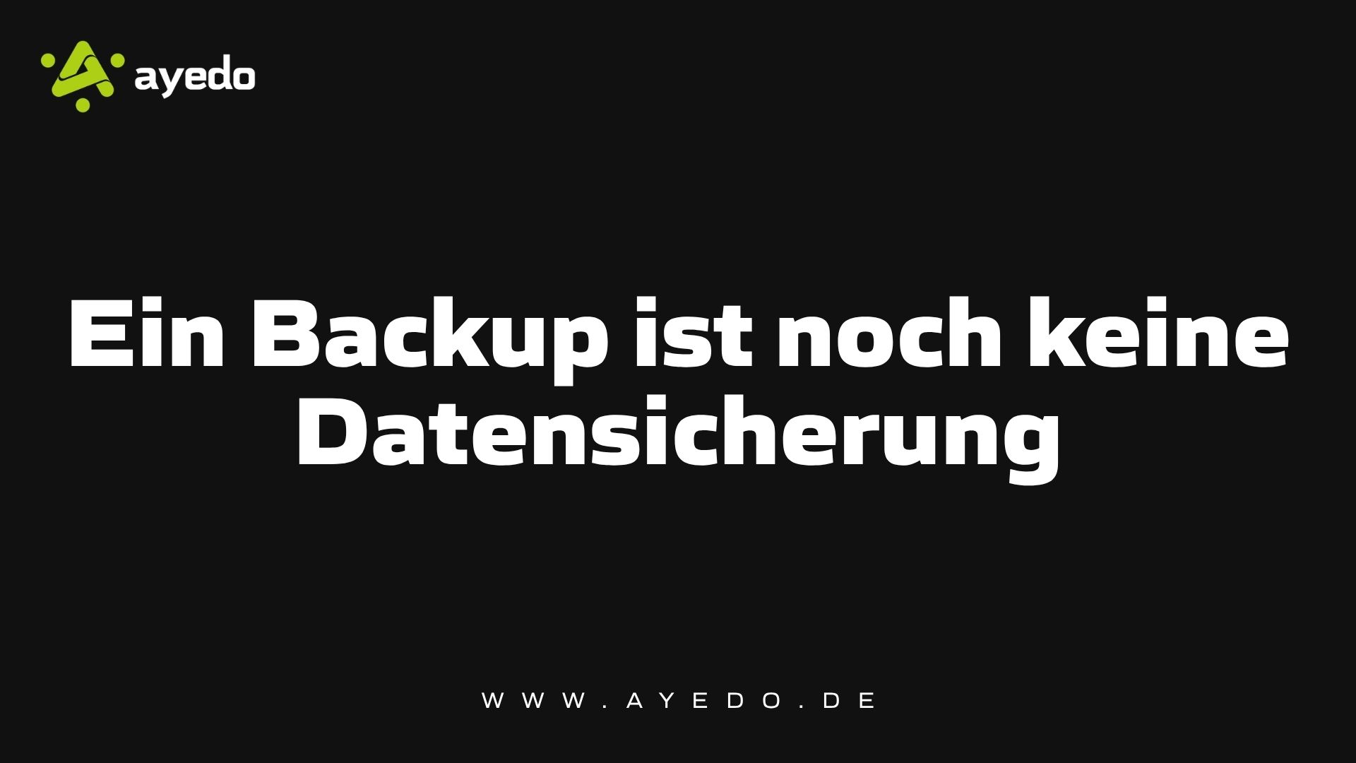 Ein Backup ist noch keine Datensicherung