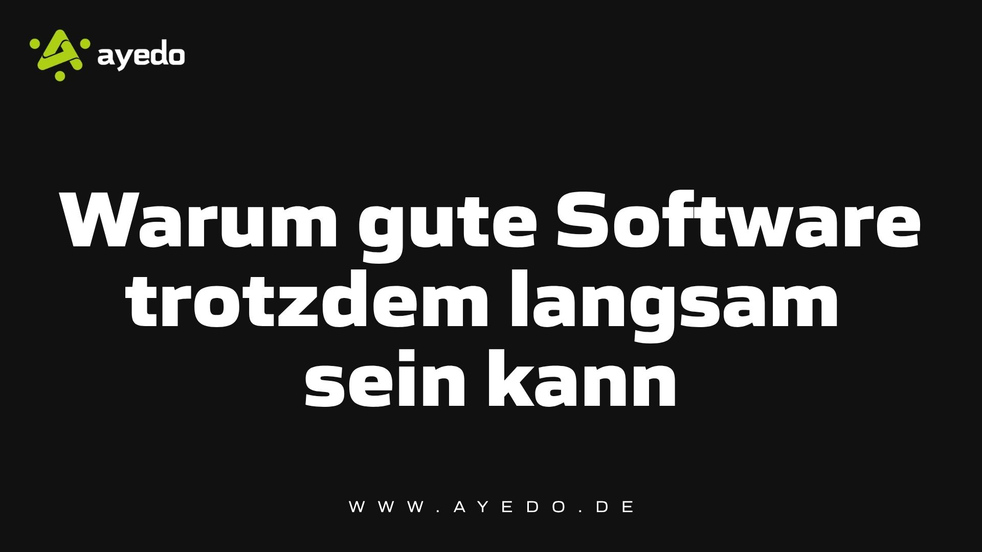 Warum gute Software trotzdem langsam sein kann
