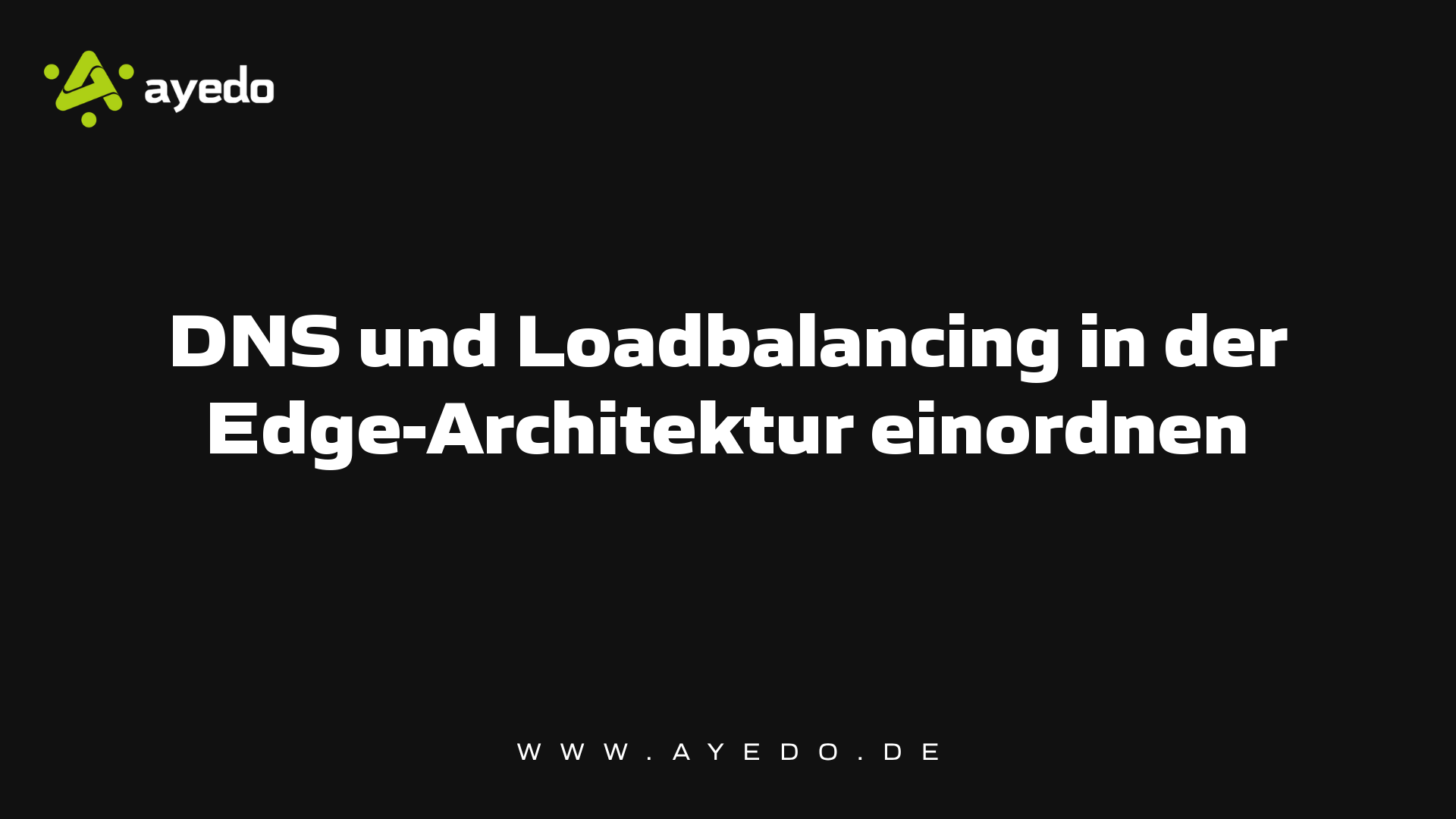 Positioning DNS and Load Balancing in Edge Architecture