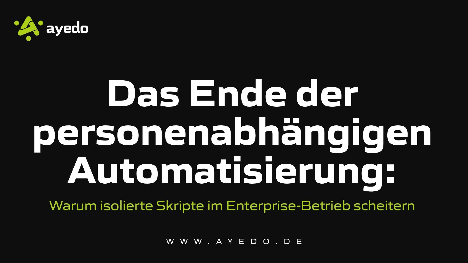 Das Ende der personenabhängigen Automatisierung