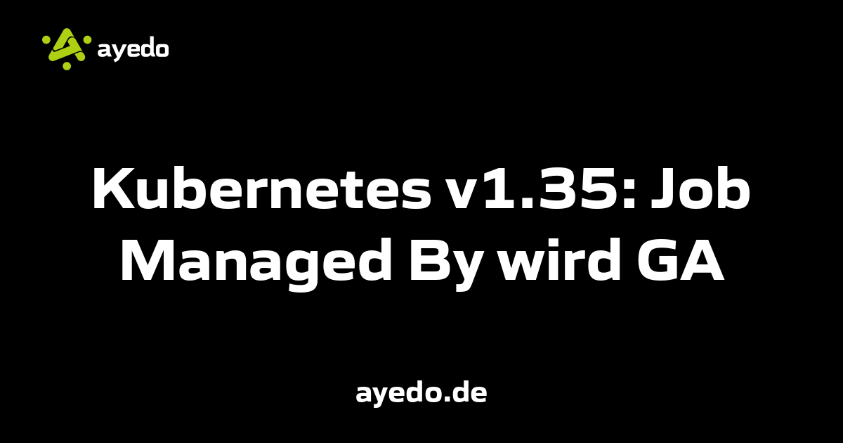 Kubernetes v1.35: Job Managed By wird GA