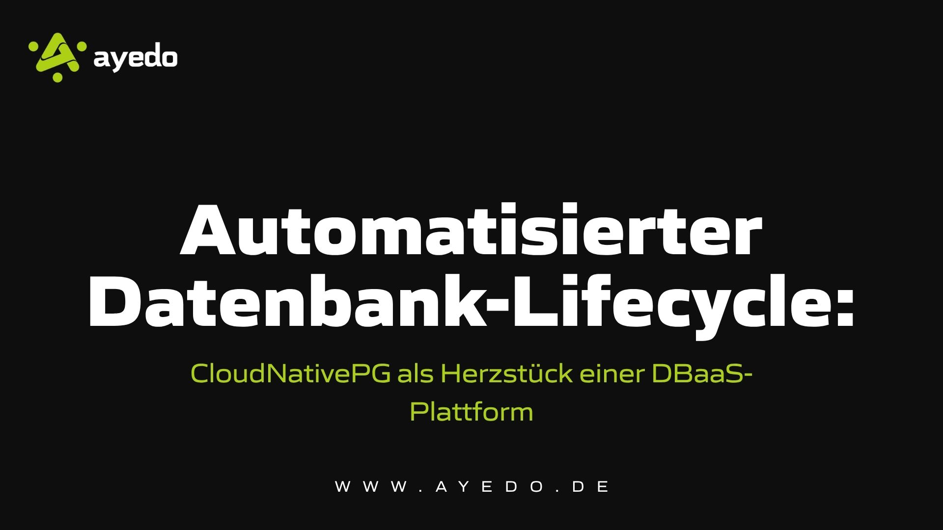 Automatisierter Datenbank-Lifecycle: CloudNativePG als Herzstück einer DBaaS-Plattform